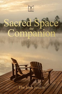 The Irish Jesuits - Sacred Space - the Companion, Inbunden