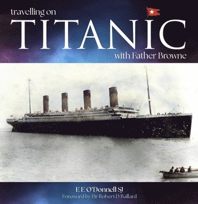 E E O'Donnell, E E (SJ) O'Donnell, E. E. O'Donnell - Travelling on Titanic, Häftad
