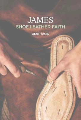 Alan Hoare - James: Shoe Leather Faith, Häftad