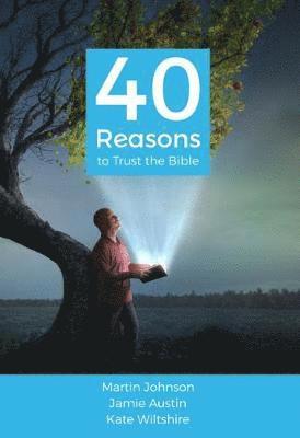 Martin Johnson, Jamie Austin, Kate Wiltshire - 40 Reasons to Trust the Bible, Häftad