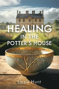 bokomslag Healing in the Potter's House