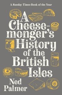 bokomslag A Cheesemonger's History of The British Isles