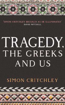 Tragedy, the Greeks and Us 1