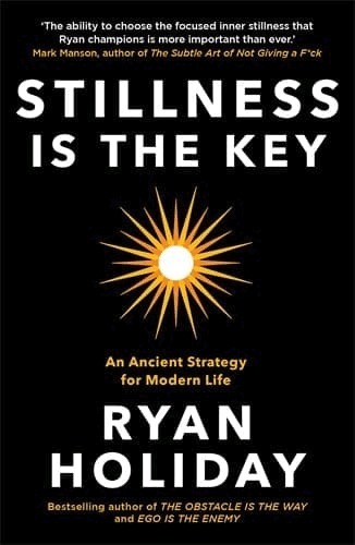 Ryan Holiday - Stillness is the Key, Häftad