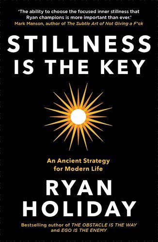 Ryan Holiday - Stillness is the Key, Häftad