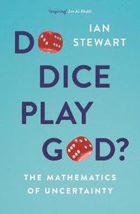 bokomslag Do Dice Play God?: The Mathematics of Uncertainty