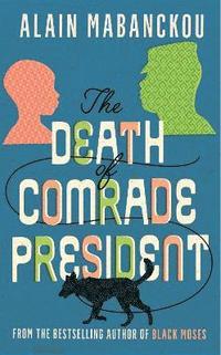 bokomslag The Death of Comrade President