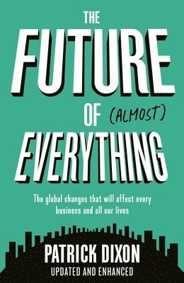 The Future of Almost Everything 1