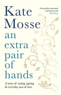 bokomslag An Extra Pair of Hands: A Story of Caring, Ageing and Everyday Acts of Love