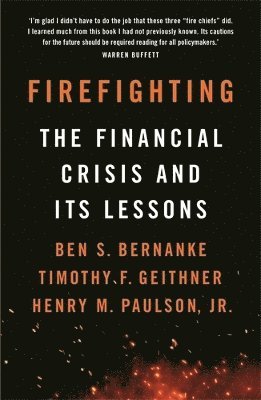 Ben S. Bernanke, Timothy F. Geithner, Henry M. Paulson, Jr., Henry M. Paulson Jr. - Firefighting, Häftad