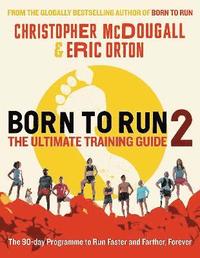 bokomslag Born to Run 2: The Ultimate Training Guide