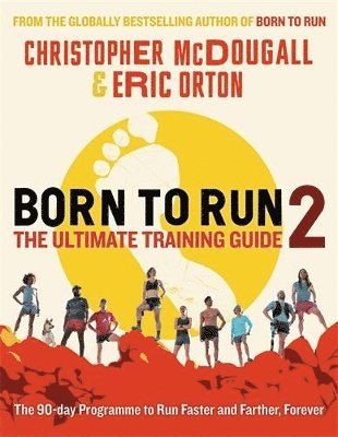 Christopher McDougall, Eric Orton - Born to Run 2: The Ultimate Training Guide, Häftad
