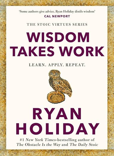 Ryan Holiday - Wisdom Takes Work, Inbunden
