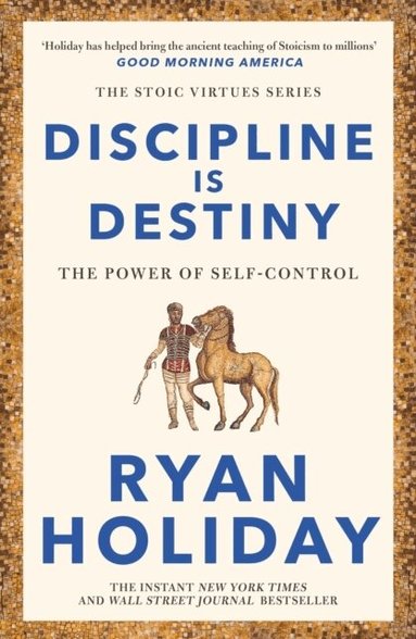Ryan Holiday - Discipline Is Destiny, Häftad