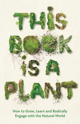 Wellcome Collection - This Book is a Plant, Häftad