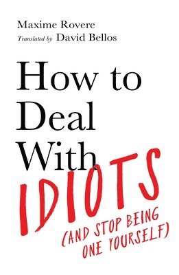Rovere, M: How to Deal with Idiots