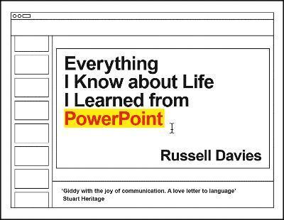 Everything I Know about Life I Learned from PowerPoint 1