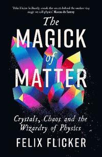 bokomslag The Magick of Matter