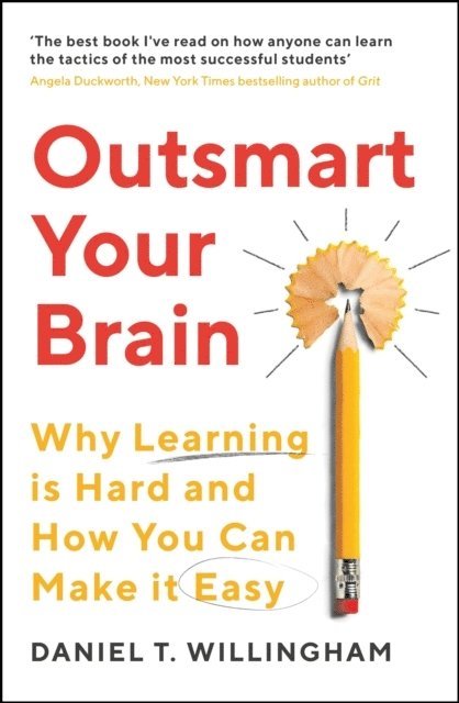 Daniel Willingham - Outsmart Your Brain, Häftad