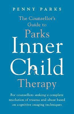 bokomslag The Counsellor's Guide to Parks Inner Child Therapy