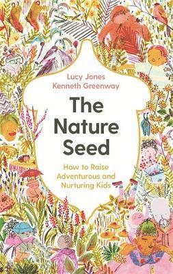 Lucy Jones, Kenneth Greenway - Nature Seed, Inbunden