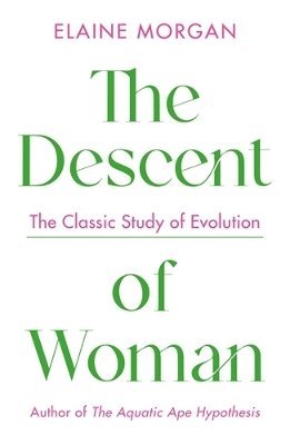 Elaine Morgan - Descent of Woman, Häftad