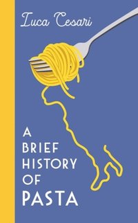 bokomslag A Brief History of Pasta