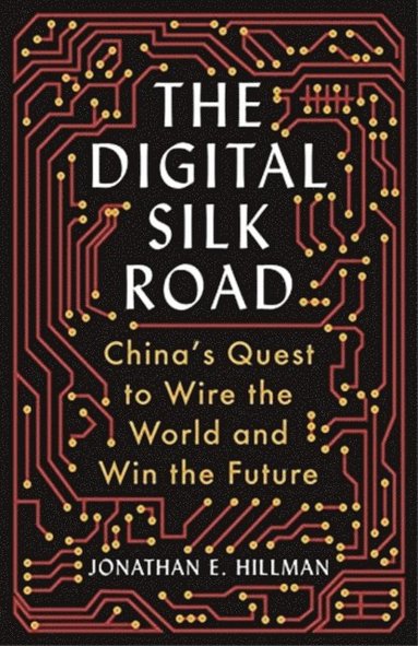 Jonathan E. Hillman - The Digital Silk Road, Häftad