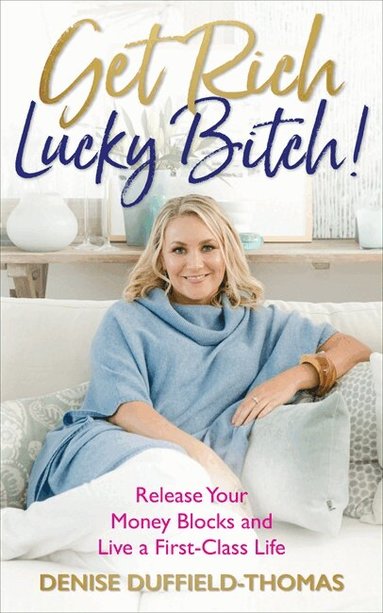 Denise Duffield-Thomas - Get Rich, Lucky Bitch!, Häftad