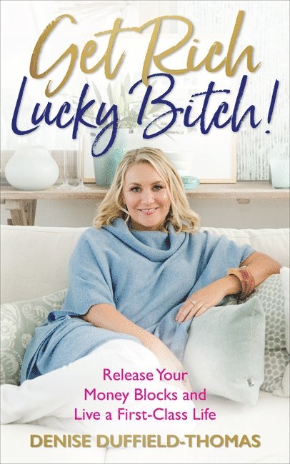 Denise Duffield-Thomas - Get Rich, Lucky Bitch!, Häftad