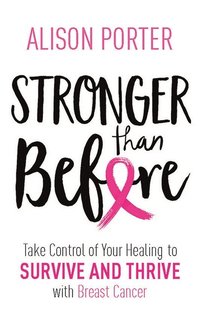 bokomslag Stronger than before - take charge of your healing to survive and thrive wi