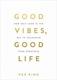bokomslag Good Vibes, Good Life: How Self-Love Is the Key to Unlocking Your Greatness: OVER 2 MILLION COPIES SOLD