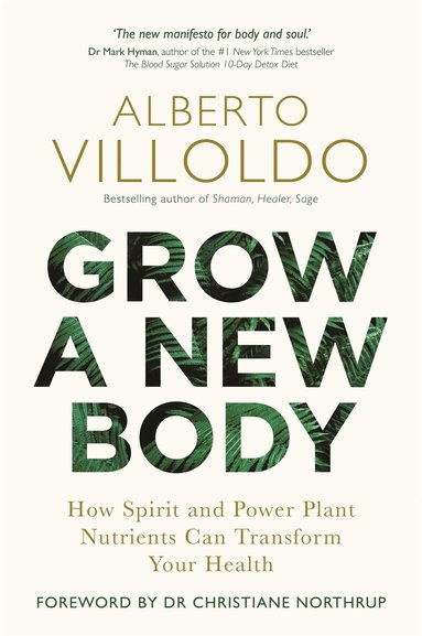 Alberto Villoldo - Grow a New Body, Häftad