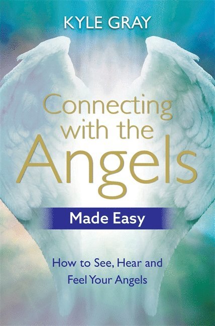 Kyle Gray - Connecting with the Angels Made Easy, Häftad