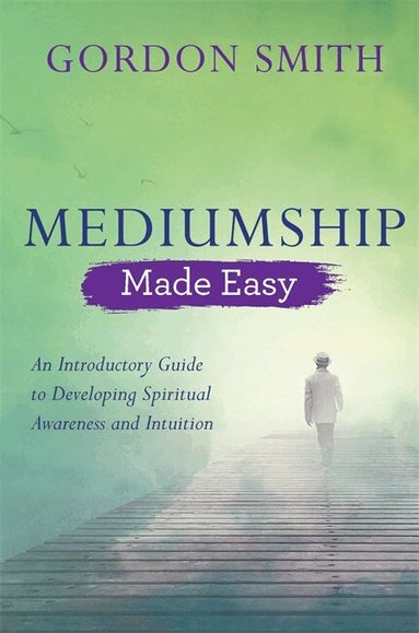 Gordon Smith - Mediumship Made Easy, Häftad