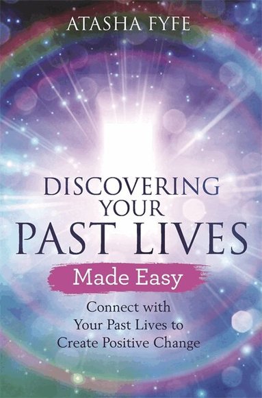 Atasha Fyfe - Discovering Your Past Lives Made Easy, Häftad