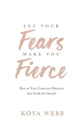 Let Your Fears Make You Fierce 1