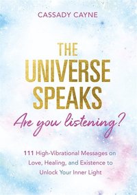 bokomslag The Universe Speaks, Are You Listening?