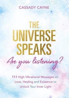 The Universe Speaks, Are You Listening? 1