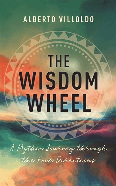 Alberto Villoldo - Wisdom Wheel, Häftad