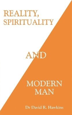 David R. Hawkins - Reality, Spirituality, and Modern Man, Häftad