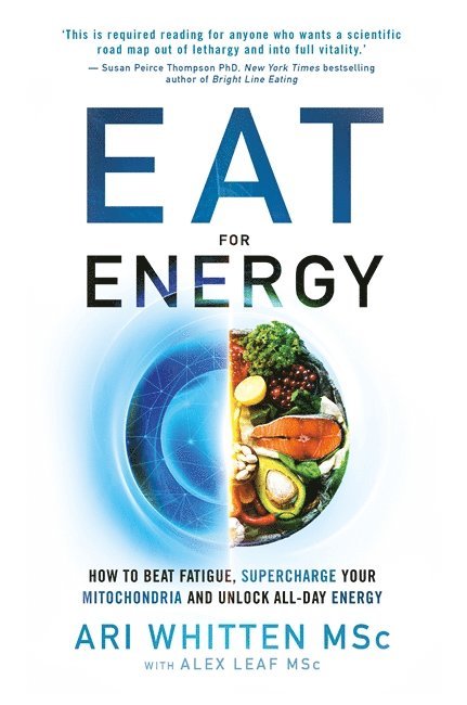 Ari Whitten, Alex Leaf, Alex Leaf, M.S. - Eat for Energy, Häftad
