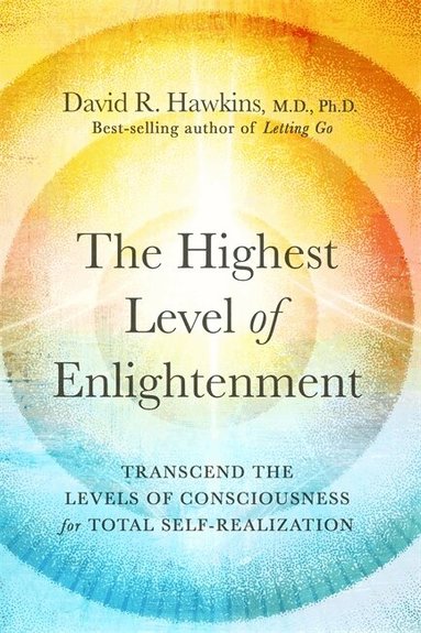 David R. Hawkins M.D., Ph.D. - Highest Level of Enlightenment, Häftad