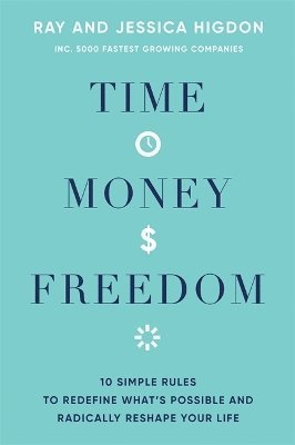 Ray Higdon, Jessica Higdon - Time, Money, Freedom, Häftad