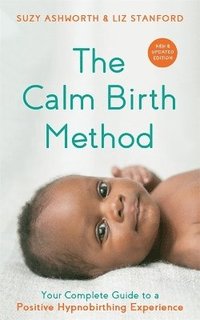 bokomslag The Calm Birth Method (Revised Edition)