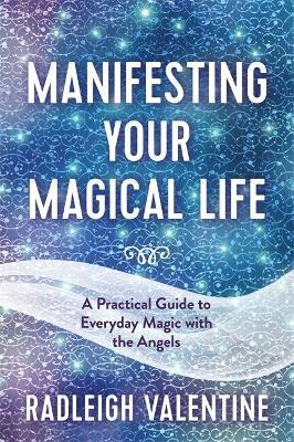 Radleigh Valentine - Manifesting Your Magical Life, Häftad