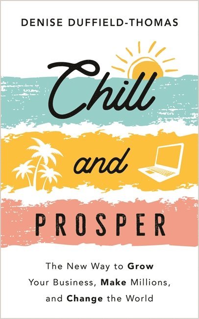 Denise Duffield-Thomas - Chill and Prosper, Häftad