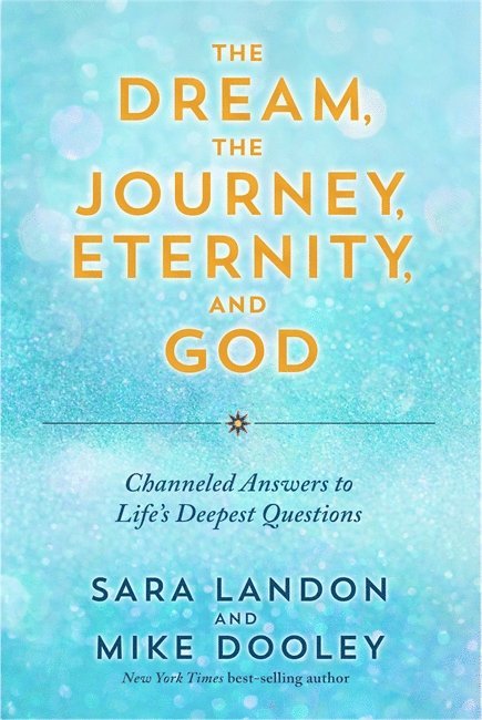 Sara Landon, Mike Dooley - Dream, the Journey, Eternity, and God, Häftad