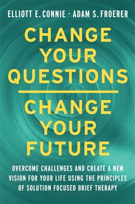 Change Your Questions, Change Your Future 1