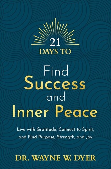 Wayne Dyer - 21 Days to Find Success and Inner Peace, Häftad